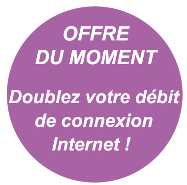 Doublez votre debit Internet Doublez votre debit Internet